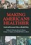 Making Americans Healthier: Social and Economic Policy as Health Policy (The National Poverty Center Seriesin Poverty and Public Policy)