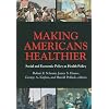 Making Americans Healthier: Social and Economic Policy as Health Policy (The National Poverty Center Seriesin Poverty and Public Policy)