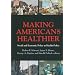 Making Americans Healthier: Social and Economic Policy as Health Policy (The National Poverty Center Seriesin Poverty and Public Policy)