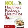 500 of the Healthiest Recipes and Health Tips You'll Ever Need