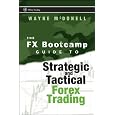 The FX Bootcamp Guide to Strategic and Tactical Forex Trading (Wiley Trading)