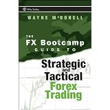 The FX Bootcamp Guide to Strategic and Tactical Forex Trading
