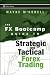 The FX Bootcamp Guide to Strategic and Tactical Forex Trading