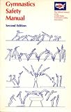Gymnastics Safety Manual: The Official Manual of the United States Gymnastics Safety Association