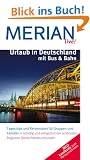 Merian live Urlaub in Deutschland mit Bus & Bahn: Tagestrips und Reisetouren f�r Gruppen und Familien. G�nstig und entspannt die sch�nsten Regionen Deutschlands erkunden