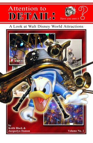 Attention to Detail: A Look at Walt Disney World Attractions (Volume 2)