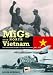 Migs Over North Vietnam: The Vietnamese People s Air Force in Combat 1965-1975