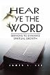 Hear Ye the Word: sermons to enhance spiritual growth