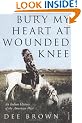 Bury My Heart At Wounded Knee: An Indian History of the American West (Arena Books)