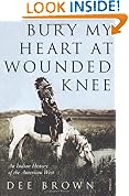 Bury My Heart At Wounded Knee: An Indian History of the American West (Arena Books)