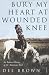 Bury My Heart At Wounded Knee