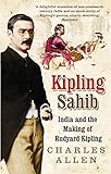 Kipling Sahib : India and the making of Rudyard Kipling