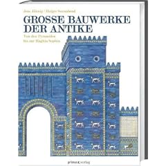 Gro�e Bauwerke der Antike: Von den Pyramiden bis zur Haghia Sophia
