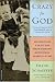 Crazy for God: How I Grew Up as One of the Elect, Helped Found the Religious Right, and Lived to Take All (or Almost All) of It Back