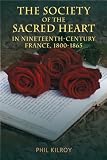 The Society of the Sacred Heart in nineteenth-century France, 1800-1865