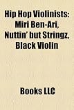 Hip Hop Violinists: Miri Ben-Ari, Nuttin' but Stringz, Black Violin