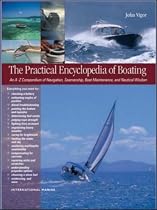 The Practical Encyclopedia of Boating: An A-Z Compendium of Navigation, Seamanship, Boat Maintenance, and Nautical Wisdom