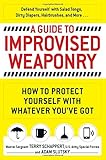 A Guide To Improvised Weaponry: How to Protect Yourself with WHATEVER You've Got