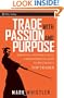 Trade With Passion and Purpose: Spiritual, Psychological and Philosophical Keys to Becoming a Top Trader (Wiley Trading)