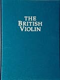 The British violin : the catalogue of the 1998 exhibition '400 years of violin & bow making in the British Isles'