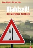Mahlzeit!: Kluftingers Allg�u-Kochbuch - Michael Kobr
