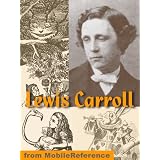 Works of Lewis Carroll. Alice's Adventures in Wonderland, Through the Looking-Glass, + 25 other works including poetry (Mobi Collected Works)