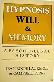Hypnosis, Will, and Memory: A Psycho-Legal History