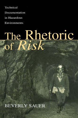 The Rhetoric of Risk: Technical Documentation in Hazardous Environments (Rhetoric, Knowledge, and Society Series)
