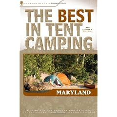 The Best in Tent Camping: Maryland Best in Tent Camping: Maryland: A Guide for Car Campers Who Hate RVs, Concrete Slabs, and Loa Guide for Car Campers (Best in Tent Camping Maryland)