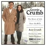 George Crumb Edition, Vol. 10: The River of Life, Unto the Hills (final version)