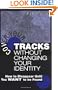 Cover Your Tracks Without Changing Your Identity: How to Disappear Until You WANT to Be Found