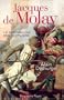 Jacques de Molay [nouvelle �dition]