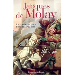 Jacques de Molay : Le cr�puscule des templiers