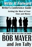 Writer's Conference Guide: Getting The Most of Your Time and Money (Write It Forward)