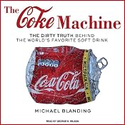 The Coke Machine: The Dirty Truth Behind the World's Favorite Soft Drink | [Michael Blanding]