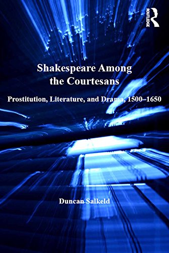 Shakespeare Among the Courtesans: Prostitution, Literature, and Drama, 1500-1650 (Anglo-Italian Renaissance Studies)