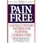 Pain Free: A Revolutionary Method for Stopping Chronic Pain