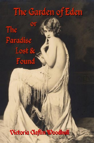 The Garden of Eden; or The Paradise Lost and Found, by Victoria Claflin Woodhull