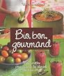Bio, bon, gourmand : Mes recettes pour cuisiner les aliments du bien-�tre