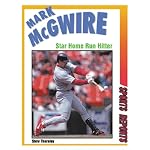 Mark McGwire: Star Home Run Hitter (Sports Reports) book cover