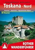 Toskana Nord: Florenz - Apennin - Apuanische Alpen - Die sch&ouml;nsten Tal- und H&ouml;henwanderungen - 50 Touren - Wolfgang Heitzmann, Renate Gabriel
