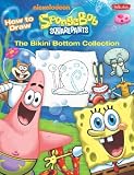 How to Draw Nickelodeon's SpongeBob SquarePants: The Bikini Bottom Collection: Dive in and learn to draw your favorite characters, including ... Squidward, and more! (Licensed Learn to Draw)