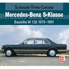 Mercedes-Benz S-Klasse Baureihe W 126   1979-1991 (Schrader-Typen-Chronik)
