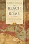 The Reach of Rome: A Journey Through the Lands of the Ancient Empire