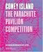Coney Island: The Parachute Pavilion Competition