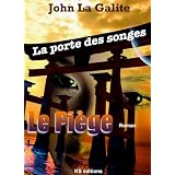 Le pi�ge (La porte des songes)par John La Galite