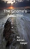 The Gnomes Addiction (The Gnome Collection)