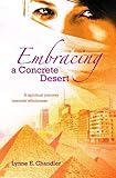 Embracing a concrete desert : a spiritual journey towards wholeness