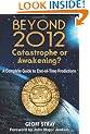 Beyond 2012: Catastrophe Or Awakening