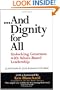And Dignity for All: Unlocking Greatness with Values-Based Leadership